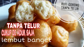 Download TANPA TELUR TANPA ULEN ||  JADI ROTI GORENG LEMBUT BANGET COCOK BUAT PEMULA MP3