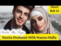 Download Lagu Wanita Muslimah Milik Mantan Mafia Bab 13 || Novel