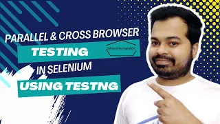 Parallel and Cross Browsing Testing in Selenium using TestNG How to run Test Cases in Parallel