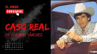 Caso real [sobre Chalino Sánchez] 💀