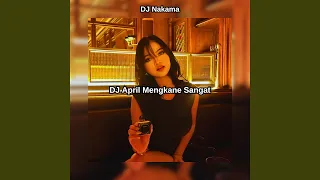 dj april mengkane sangat