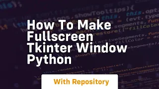 How to make fullscreen tkinter window python
