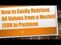 How to Easily Retrieve All Values from a Nested JSON in Postman