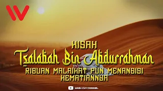 Download Kisah Tsa'labah Bin Abdurrahman Sang Pelayan Setia Rasulullah SAW yang dirindukan Para Malaikat MP3