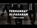 KRU & Adam - Terhangat Di Pasaran (lirik)
