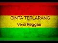Download Lagu Cinta terlarang versi reggae
