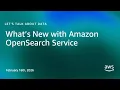 Whats New with Amazon OpenSearch Service