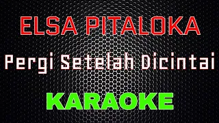 Download Elsa Pitaloka - Pergi Setelah Dicintai [Karaoke] | LMusical MP3