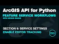 Enable Editor Tracking on an ArcGIS Online Feature Service with the ArcGIS API for Python