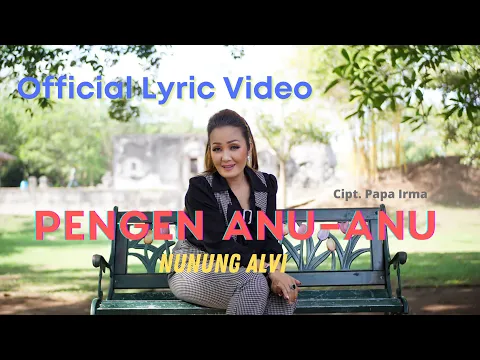 Download MP3 NUNUNG ALVI   PENGEN ANU ANU Official Lyric Video