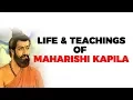 Life and teachings of Maharishi Kapila, Founder of Samkhya school of Hindu philosophy