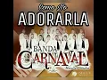 Como No Adorarla - Banda Carnaval (ESTRENOS 2017)