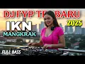 VIRAL!! DJ IKN KALIMANTAN TERBARU 2025 | DJ REMIX FULL BASS JEDAG JEDUG ENAK DIDENGAR SAAT SANTAI
