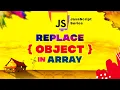 JS How to change or replace object data in arrays Vanilla JavaScript crash course 2022