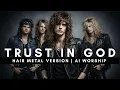 Trust In God - Elevation Worship (Hair Metal Version)