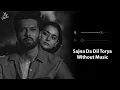 Download Lagu Sajna Da Dil Torya (Without Music Vocals Only) | Zeeshan Ali | Kabhi Main Kabhi Tum | Now Vocals