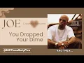 You Dropped Your Dime by Joe LISTENING SESSIONS