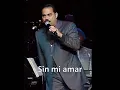 Gilberto Santa Rosa - Impaciencia (con letra)