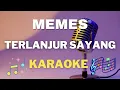 Download Lagu MEMES - Terlanjur Sayang - Karaoke tanpa vocal
