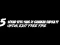 Download Lagu SOUND EFEK UNTUK EDIT FREE FIRE YANG DI GUNAKAN RADIKA FF