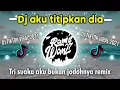 Download Lagu DJ Aku titipkan dia | Tri suaka - AKU BUKAN JODOHNYA Remix DJ tiktok viral 2021