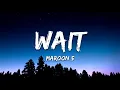 Maroon 5 - Wait (Lyrics)