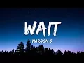 Lagu Maroon 5 - Wait (Lyrics)
