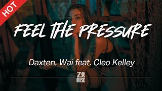 Daxten Wai - Feel the Pressure feat Cleo Kelley Featured Indie Music 2020