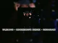 1pliké140-GOOSEBUMPS (REMIX-NOHAGRAG)