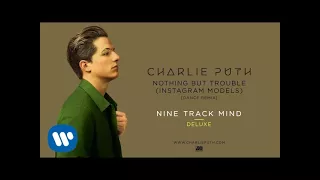 Download Charlie Puth - Nothing But Trouble (Instagram Models) [Dance Remix] [Official Audio] MP3