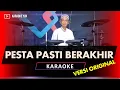 Download Lagu PESTA PASTI BERAKHIR KARAOKE NADA COWOK PRIA