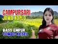 Download Lagu 1 CAMPURSARI DANGDUT JAWA KOPLO BASS EMPUK LEMBUT KENDANG JOS TENAN TOMBO KESEL