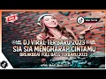Download Lagu Dj Viral Terbaru SIA SIA MENGHARAP CINTAMU(Tidak Kah Kau Rasakan Getaran Cinta)Breakbeat Full Bass