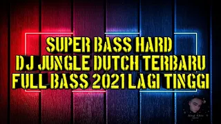 Download SUPER BASS HARD DJ JUNGLE DUTCH TERBARU FULL BASS 2021 MP3