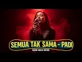 Lagu PADI - Semua Tak Sama | Slow Rock Cover | 💔 LEGENDA PADI Dibuat Slow Rock (Nyesek Sampai Ulu Hati!)