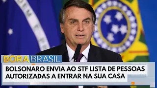 Bolsonaro envia lista de visitantes a sua casa para STF | Bora Brasil