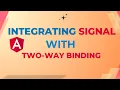 Angular 19 Integrating Angular Signals with Two-Way Binding