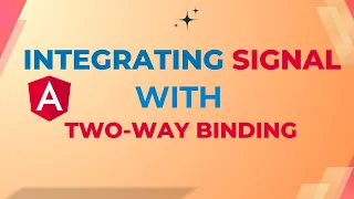 Angular 19 Integrating Angular Signals with Two-Way Binding