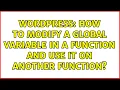 Wordpress How to modify a global variable in a function and use it on another function