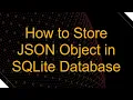 How to Store JSON Object in SQLite Database
