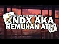 Download Lagu NDX AKA - REMUKAN ATI || DJ ROSO SAYANGKU UWES MATI AJUR DADI REMUKAN ATI TERBARU 2025