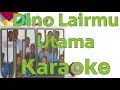 Lagu Dino Lairmu - Utama Karaoke @marcovickaraoke