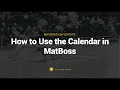 How to Use the Calendar in MatBoss