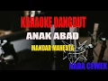 Download Lagu KARAOKE ANAK ABAD MANDAR MAHESTA NADA CEWEK