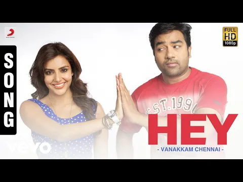 Download MP3 Vanakkam Chennai - Hey Song | Anirudh