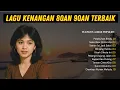 Pilihan Penyanyi Lagu Lawas Jaman ORBA Tembang Kenangan Sepanjang Masa Lagu Jadul 80an - 90an