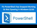 How To Fix PowerShell Has Stopped Working Or Not Opening In Windows
