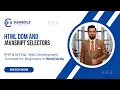 HTML DOM and Javasript Selectors Tutorial in Web Course for Beginners
