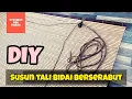 Lagu DIY:93 Cara susun tali bidai berserabut #DIYSyahman
