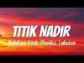 Titik Nadir - Kahitna Feat. Monita Tahalea | Lirik
